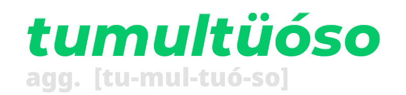 tumultuoso