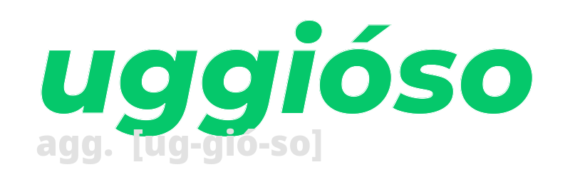 uggioso