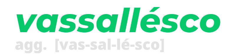 vassallesco